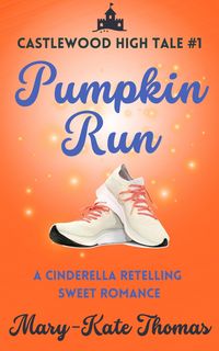 Produktbild: Pumpkin Run: A Cinderella Retelling, Clean & Wholesome Teen Romance (Castlewood High Tales, #1)