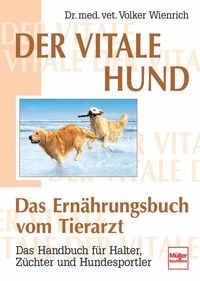 Bild vom Artikel Der vitale Hund - Das Ernährungsbuch vom Tierarzt vom Autor Volker Wienrich