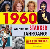 Produktbild: 1960 - Wir sind ein starker Jahrgang - Nur f&uuml;r Frauen!