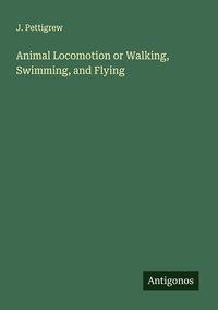 Produktbild: Animal Locomotion or Walking, Swimming, and Flying