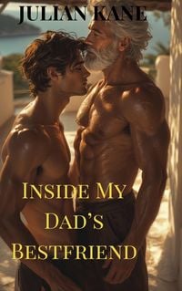 Produktbild: Inside My Dad's Bestfriend: Gay Age-Gap Romance