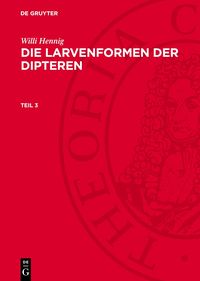 Produktbild: Die Larvenformen der Dipteren. Teil 3