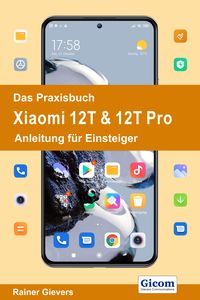 Bild vom Artikel Titel Das Praxisbuch Xiaomi 12T & 12T Pro - Anleitung für Einsteiger vom Autor Rainer Gievers