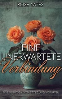 Produktbild: Eine unerwartete Verbindung: Eine Variation von Stolz und Vorurteil