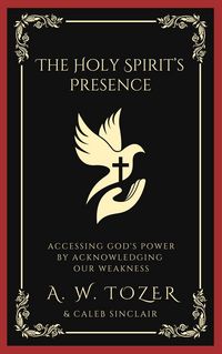 Produktbild: The Holy Spirit's Presence: Accessing God's Power by Acknowledging Our Weakness