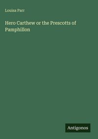 Produktbild: Hero Carthew or the Prescotts of Pamphillon