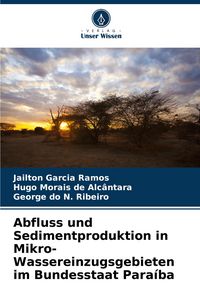 Produktbild: Abfluss und Sedimentproduktion in Mikro-Wassereinzugsgebieten im Bundesstaat Para&iacute;ba
