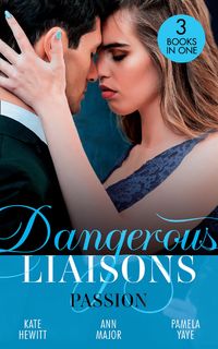 Produktbild: Dangerous Liaisons: Passion: Moretti's Marriage Command / A Scandal So Sweet / Seduced by the Playboy