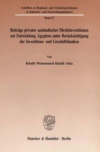 Produktbild: Beitr&auml;ge privater ausl&auml;ndischer Direktinvestitionen zur Entwicklung &Auml;gyptens unter Ber&uuml;cksichtigung der Investitions- und Gesch&auml;ftsbanken.