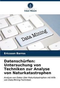 Produktbild: Datensch&uuml;rfen: Untersuchung von Techniken zur Analyse von Naturkatastrophen