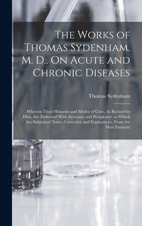 Produktbild: The Works of Thomas Sydenham, M. D., On Acute and Chronic Diseases