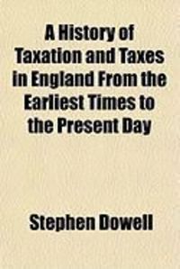 Produktbild: A History of Taxation and Taxes in England from the Earliest Times to the Present Day