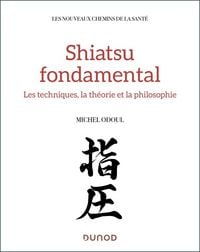 Produktbild: Shiatsu fondamental : m&eacute;decine chinoise et tradition japonaise