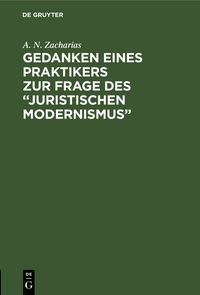 Produktbild: Gedanken eines Praktikers zur Frage des &ldquo;Juristischen Modernismus&rdquo;