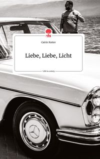 Produktbild: Liebe, Liebe, Licht. Life is a Story - story.one