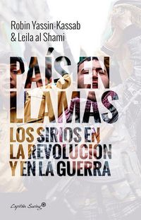 Produktbild: Un País En Llamas. Sirios En Revolución Y Guerra