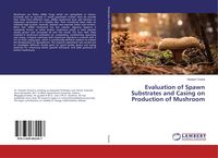 Produktbild: Evaluation of Spawn Substrates and Casing on Production of Mushroom