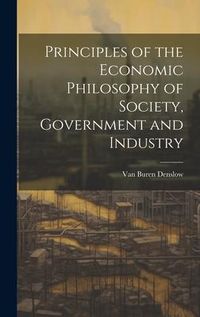 Produktbild: Principles of the Economic Philosophy of Society, Government and Industry