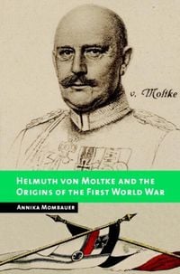 Produktbild: Helmuth von Moltke and the Origins of the First World War