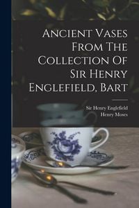 Produktbild: Ancient Vases From The Collection Of Sir Henry Englefield, Bart