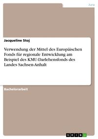 Produktbild: Verwendung der Mittel des Europ&auml;ischen Fonds f&uuml;r regionale Entwicklung am Beispiel des KMU-Darlehensfonds des Landes Sachsen-Anhalt