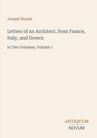 Produktbild: Letters of an Architect, from France, Italy, and Greece