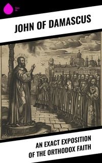 Produktbild: An Exact Exposition of the Orthodox Faith