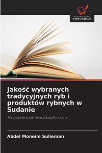 Produktbild: Jako&iquest;&iquest; wybranych tradycyjnych ryb i produkt&oacute;w rybnych w Sudanie