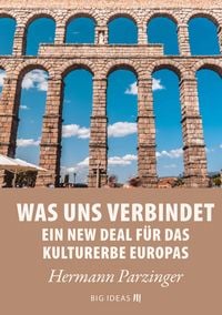 Produktbild: Was uns verbindet - Ein New Deal f&uuml;r das Kulturerbe Europas