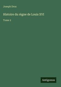 Produktbild: Histoire du r&egrave;gne de Louis XVI