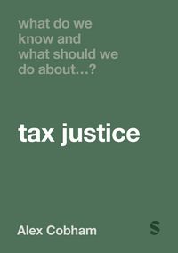 Produktbild: What Do We Know and What Should We Do About Tax Justice?