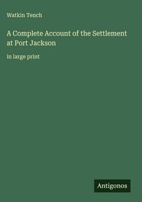 Produktbild: A Complete Account of the Settlement at Port Jackson