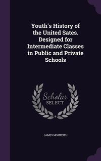 Produktbild: Youth's History of the United Sates. Designed for Intermediate Classes in Public and Private Schools