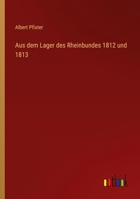 Produktbild: Aus dem Lager des Rheinbundes 1812 und 1813