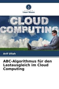 Produktbild: ABC-Algorithmus f&uuml;r den Lastausgleich im Cloud Computing