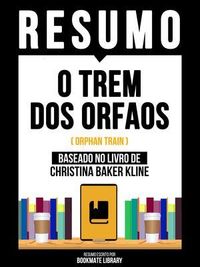 Produktbild: Resumo - O Trem Dos Orfaos (Orphan Train) - Baseado No Livro De Christina Baker Klin