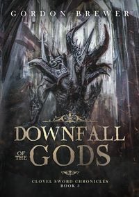 Produktbild: Downfall of the Gods (Clovel Sword Chronicles, #3)