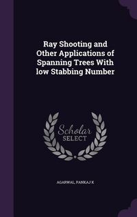 Produktbild: Ray Shooting and Other Applications of Spanning Trees With low Stabbing Number