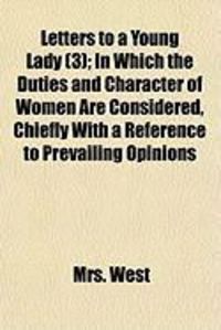 Produktbild: Letters to a Young Lady (3); In Which the Duties and Character of Women Are Considered, Chiefly with a Reference to Prevailing Opinions