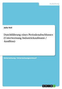 Produktbild: Durchf&uuml;hrung eines Periodenabschlusses (Unterweisung Industriekaufmann / -kauffrau)