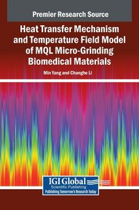 Produktbild: Heat Transfer Mechanism and Temperature Field Model of MQL Micro-Grinding Biomedical Materials