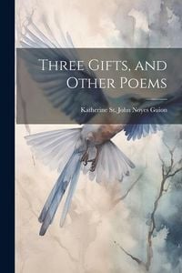 Produktbild: Three Gifts, and Other Poems