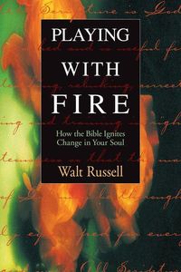 Bild vom Artikel Playing with Fire: How the Bible Ignites Change in Your Soul vom Autor Walter Russell