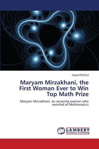 Produktbild: Maryam Mirzakhani, the First Woman Ever to Win Top Math Prize