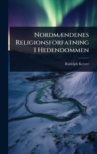 Produktbild: Nordm&Atilde;]ndenes Religionsforfatning I Hedendommen