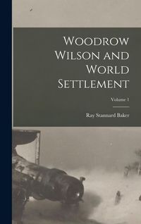 Produktbild: Woodrow Wilson and World Settlement; Volume 1