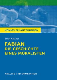 Bild vom Artikel Königs Erläuterungen: Fabian. Die Geschichte eines Moralisten von Erich Kästner. vom Autor Erich Kästner