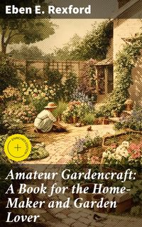 Produktbild: Amateur Gardencraft: A Book for the Home-Maker and Garden Lover