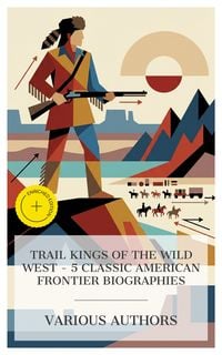Produktbild: Trail Kings of the Wild West - 5 Classic American Frontier Biographies