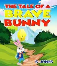 Bild vom Artikel The Tale Of A Brave Bunny vom Autor S. Jones